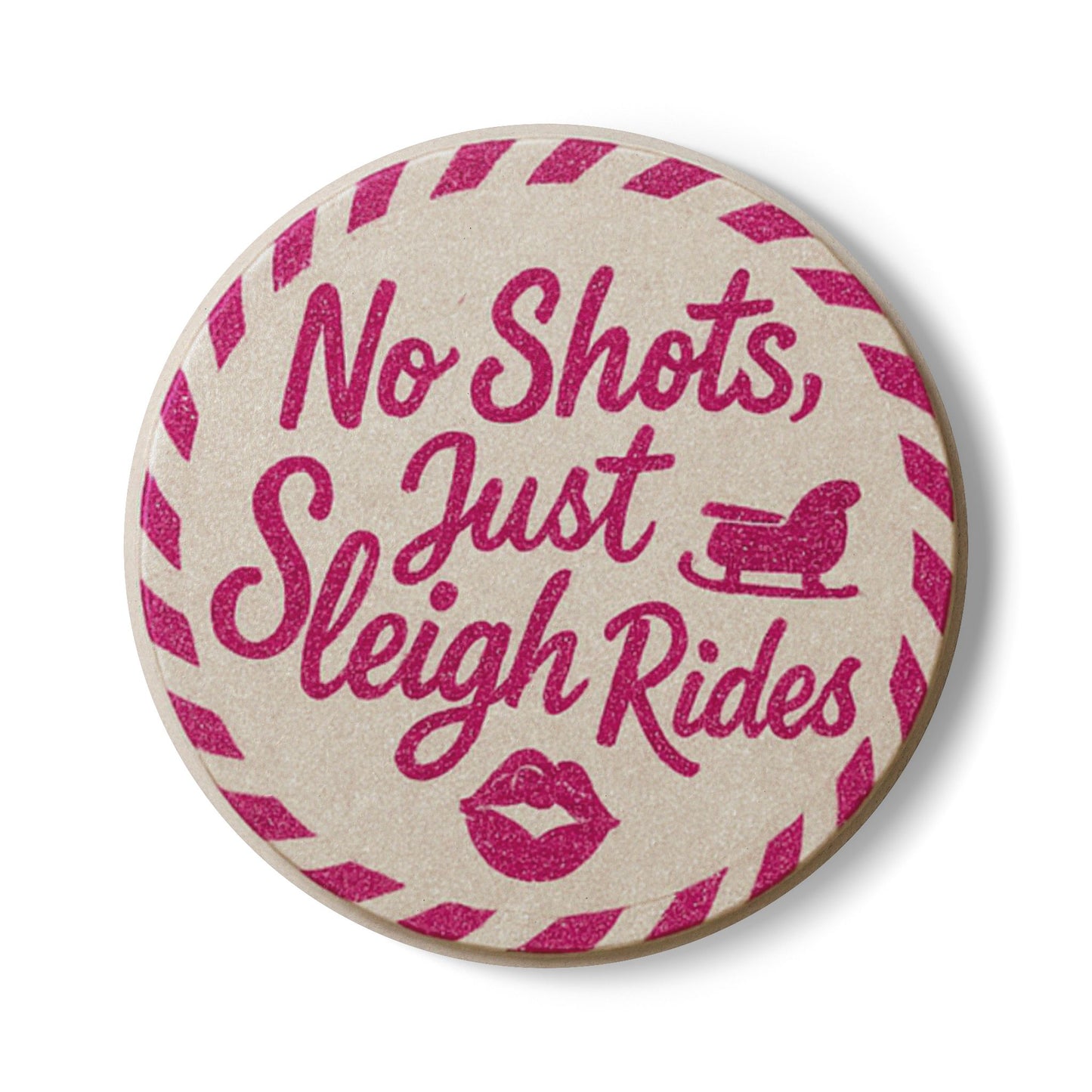 No Shots, Just Sleigh Rides - Ceramic Coaster
