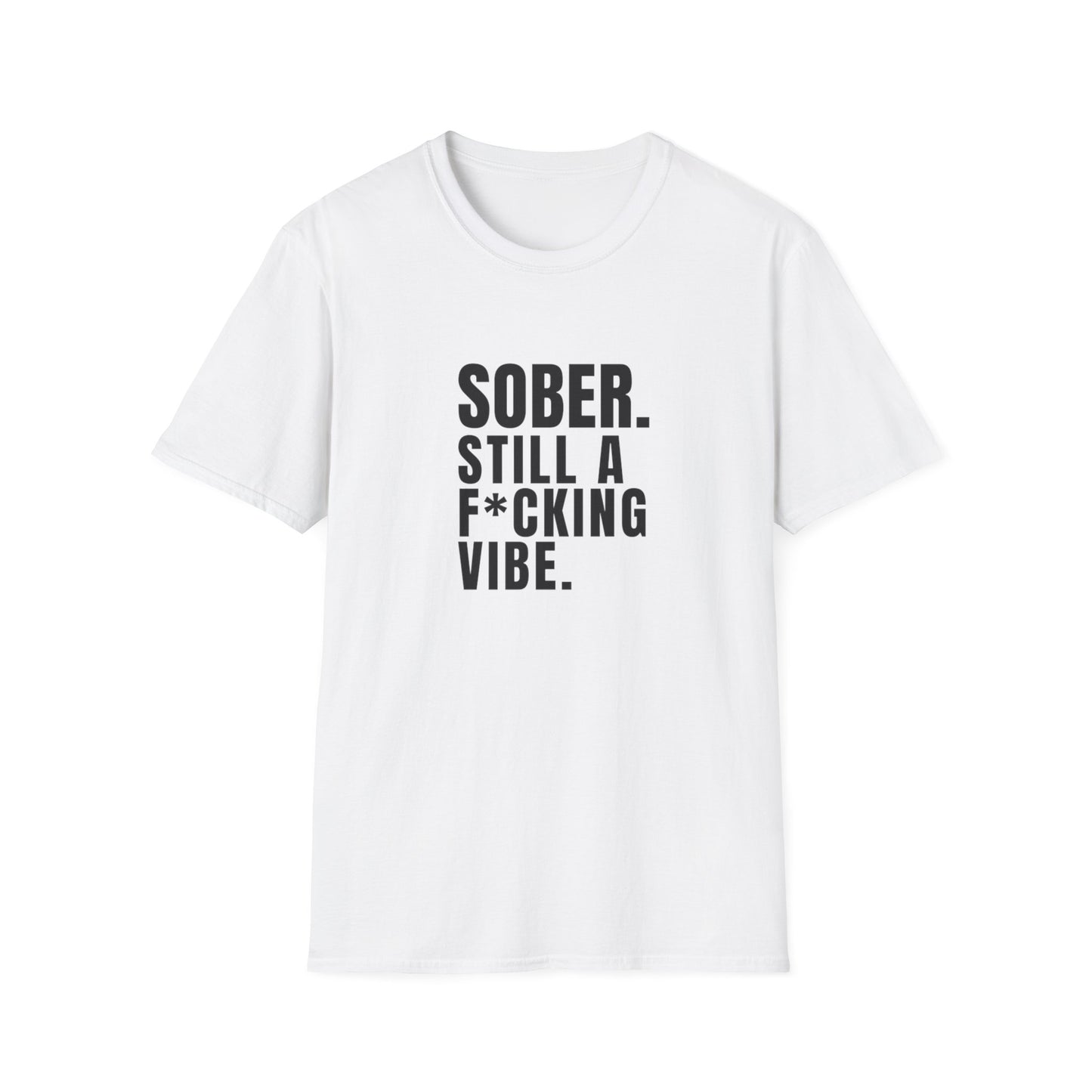 SOBER STILL A F*CKING VIBE - Men Softstyle T-Shirt