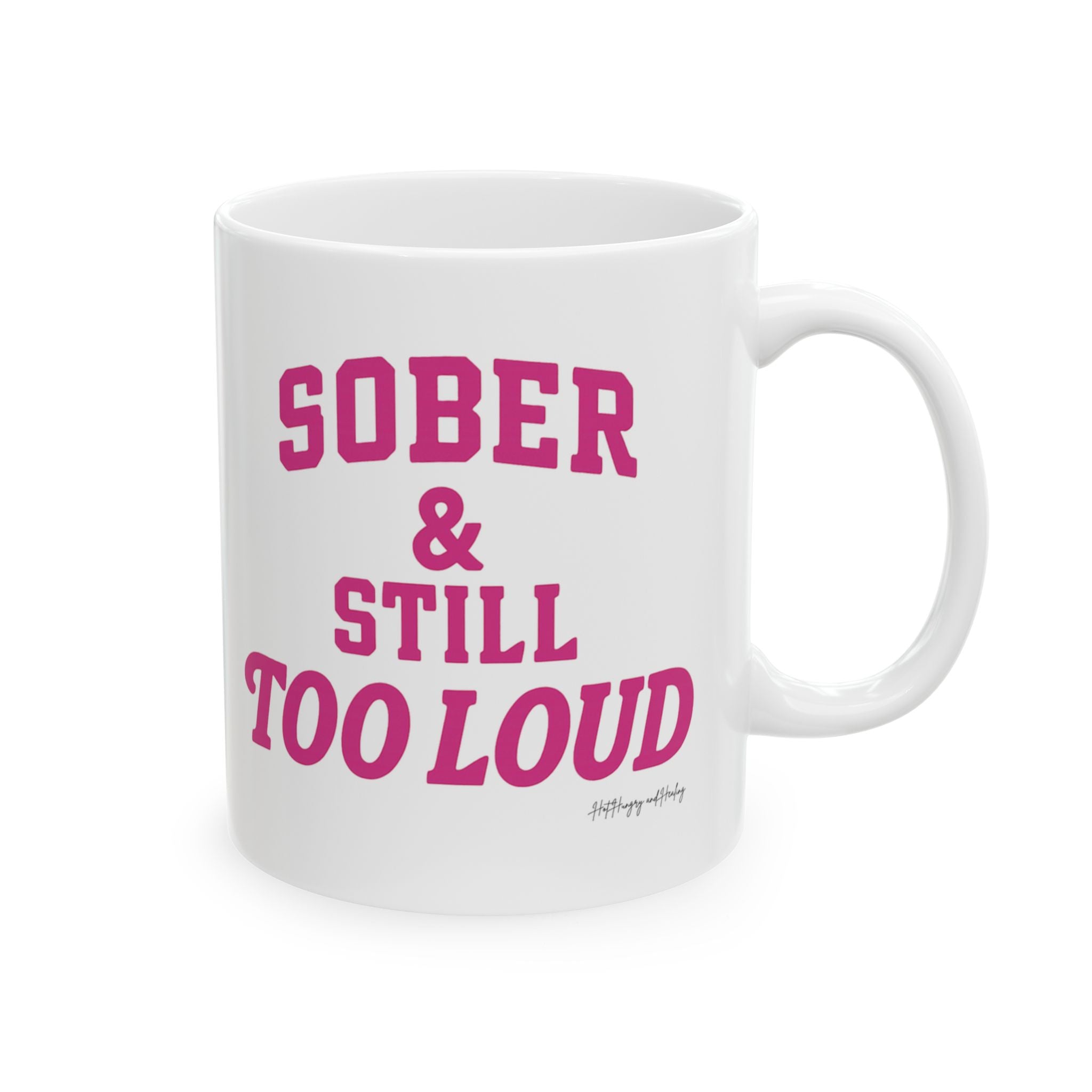 Sober & Still Too Loud Ceramic Mug, (11oz, 15oz)