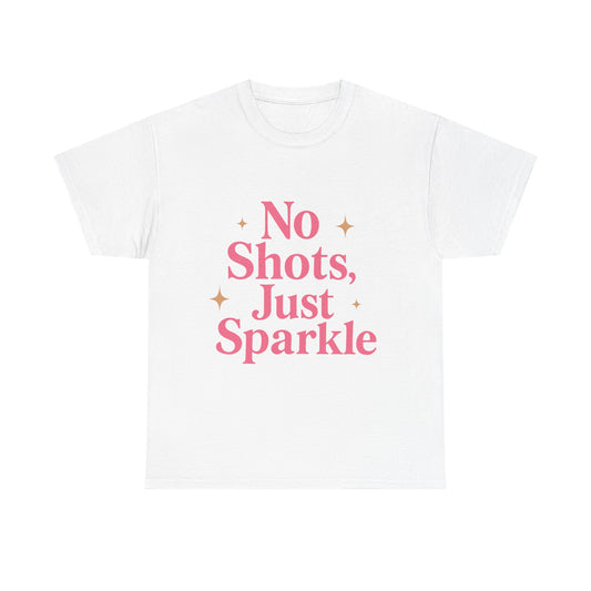No Shots, Just Sparkle Tee