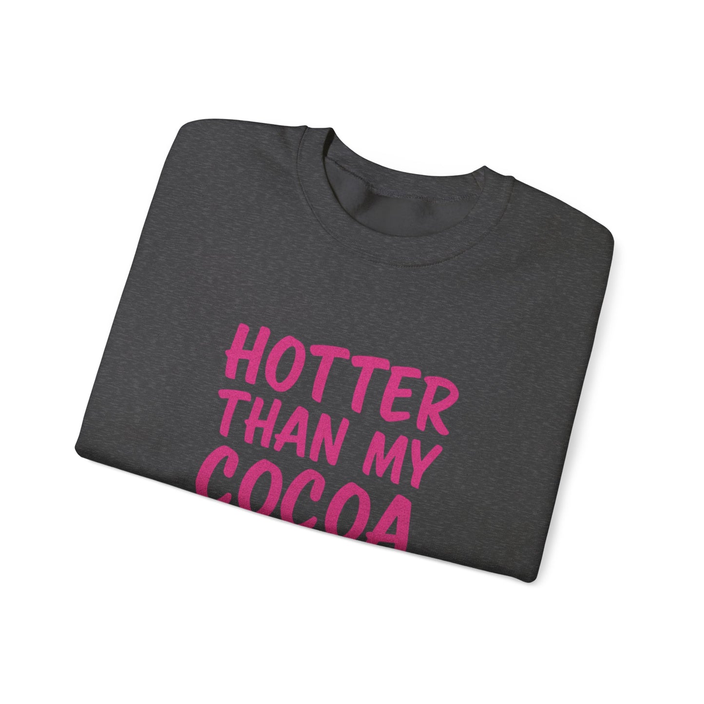 Hotter Than My Cocoa Sweatshirt
