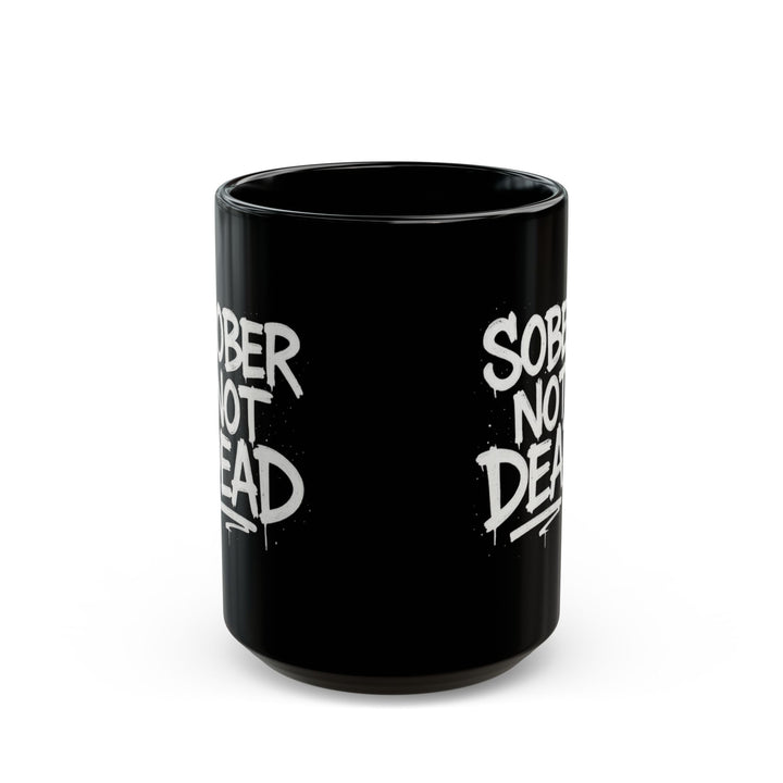 Sober Not Dead - Black Mug (11oz, 15oz)