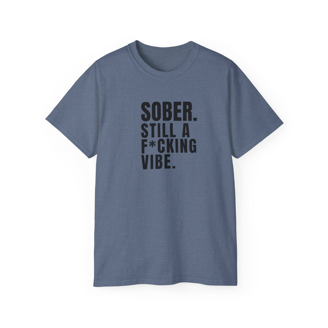 Sober. Still a F*cking Vibe - unisex Ultra Cotton Tee