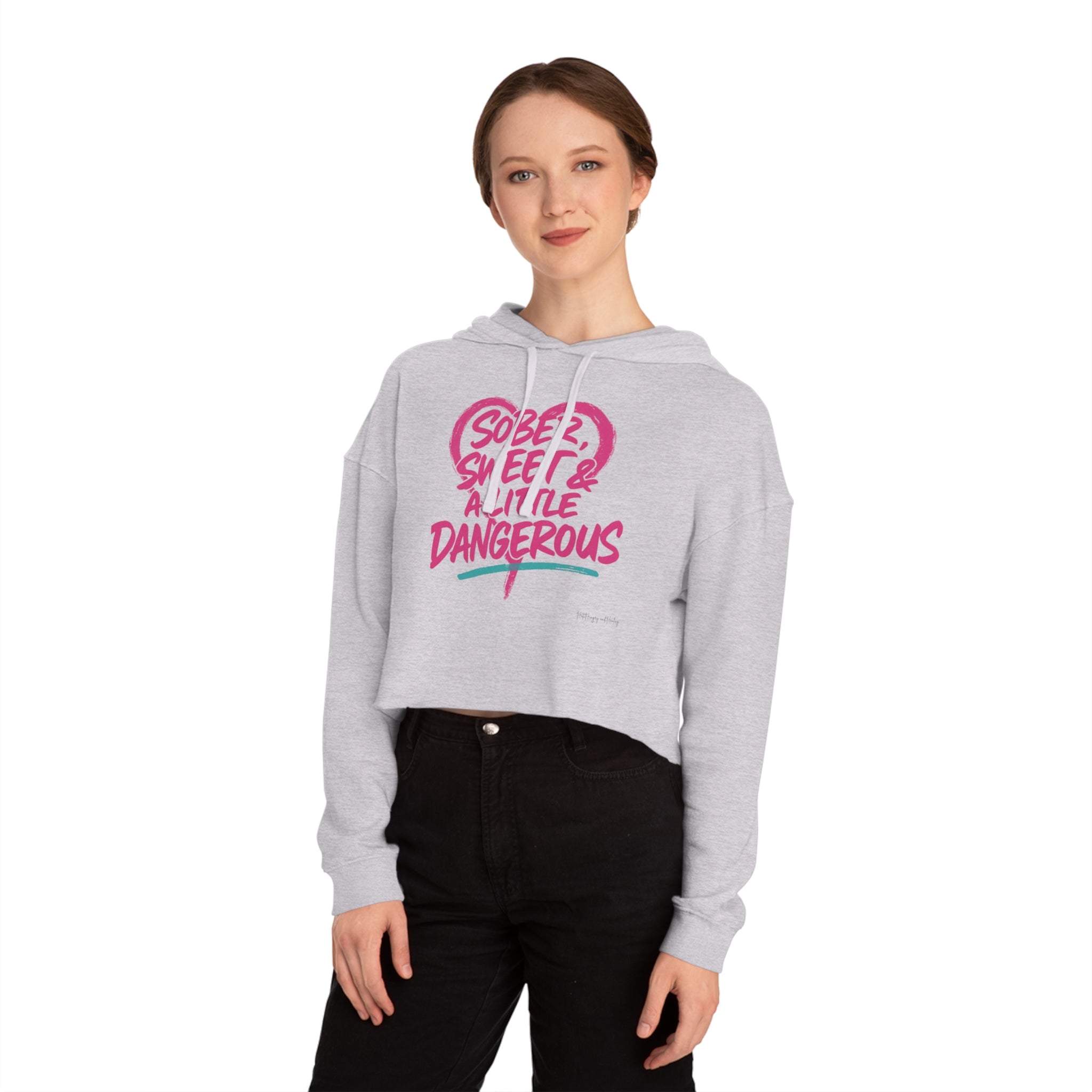Sober Sweet & A Little Dangerous Cropped Hoodie — Women's Cropped Sweatshirt