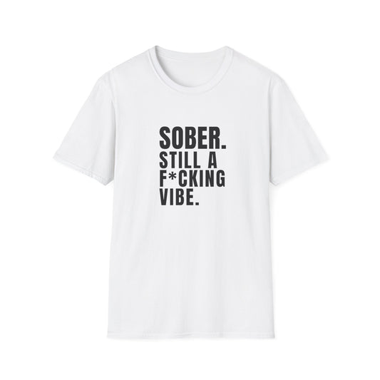SOBER STILL A F*CKING VIBE - Men Softstyle T-Shirt