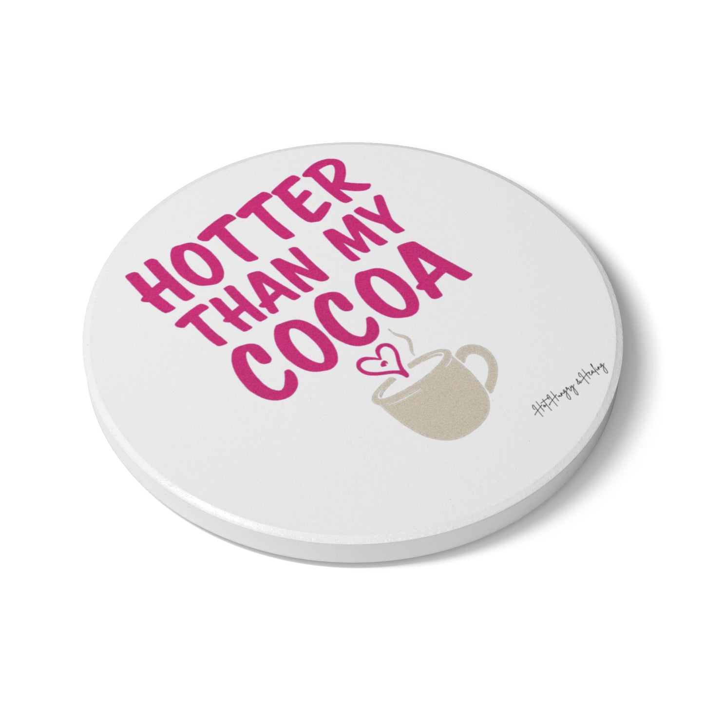 Ceramic Coaster - Hotter Than My Cocoa