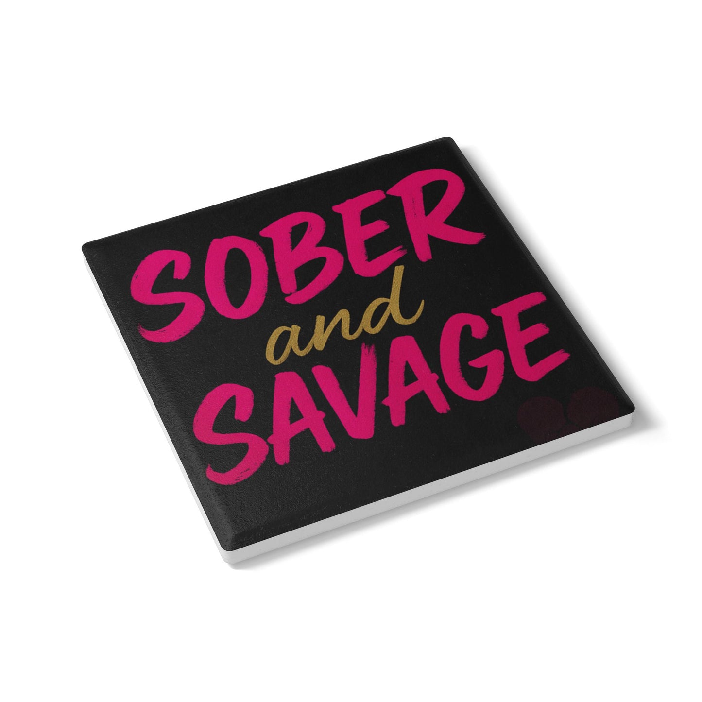 Sober ans Savage  - Ceramic Coaster