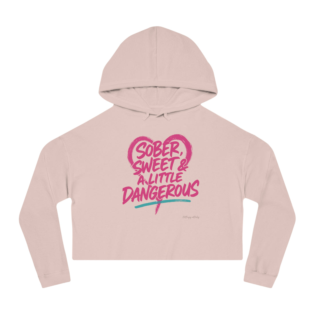 Sober Sweet & A Little Dangerous Cropped Hoodie — Women's Cropped Sweatshirt