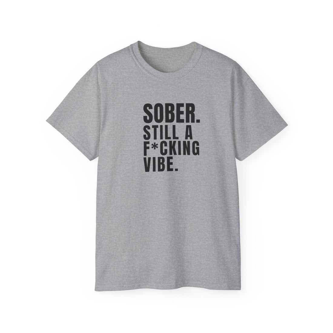 Sober. Still a F*cking Vibe - unisex Ultra Cotton Tee