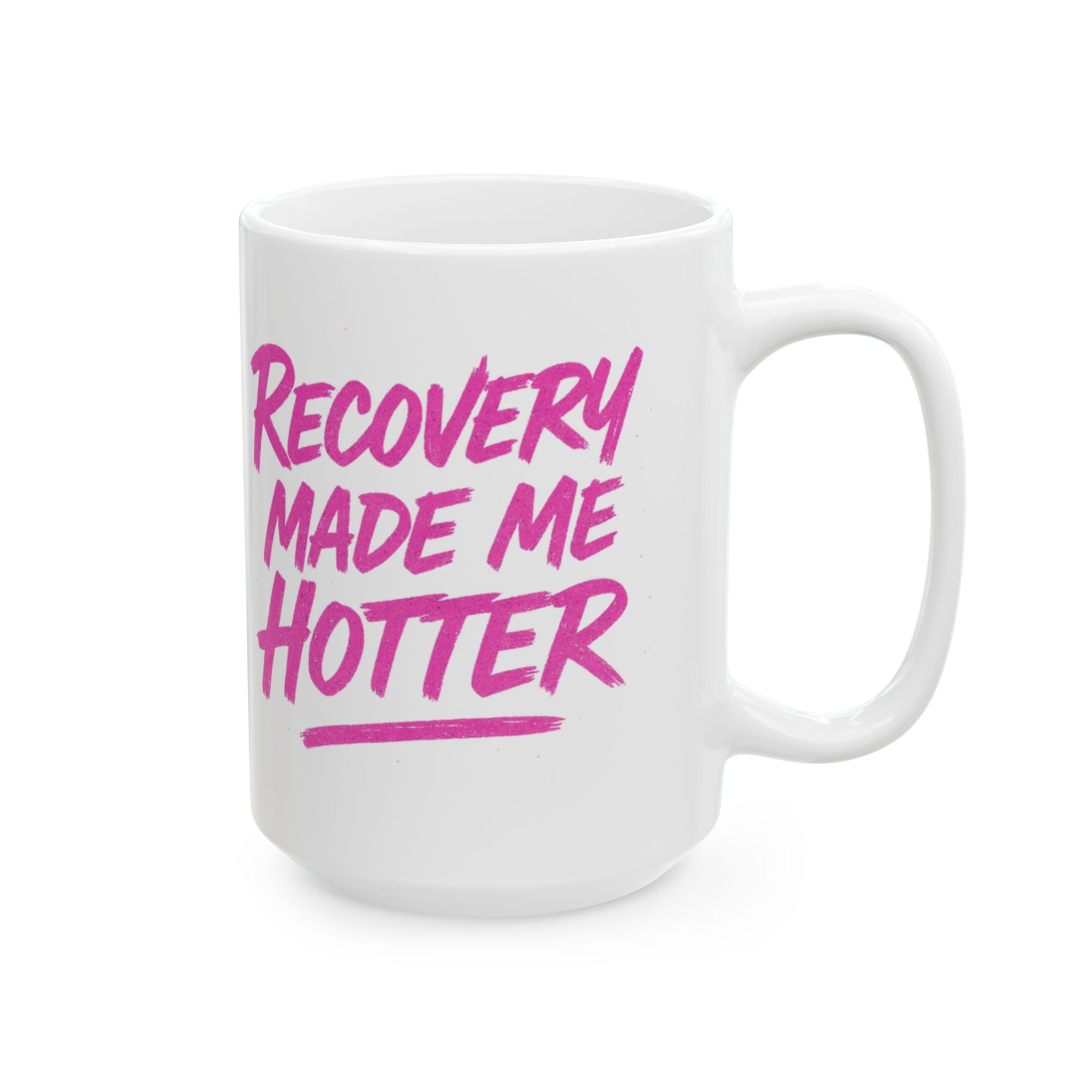 Recovery Made Me Hotter - Ceramic Mug, (11oz, 15oz)