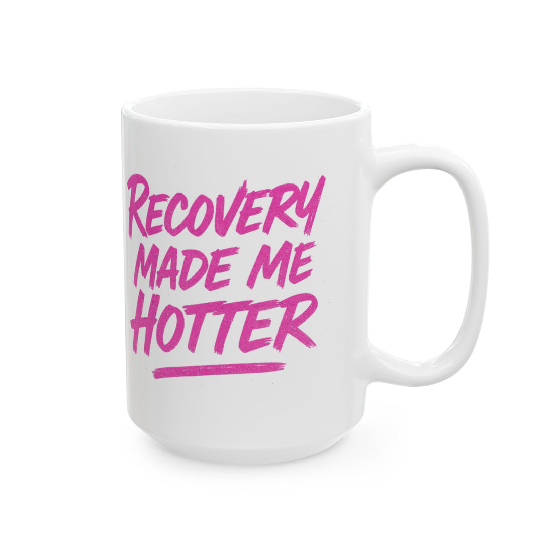 Recovery Made Me Hotter - Ceramic Mug, (11oz, 15oz)