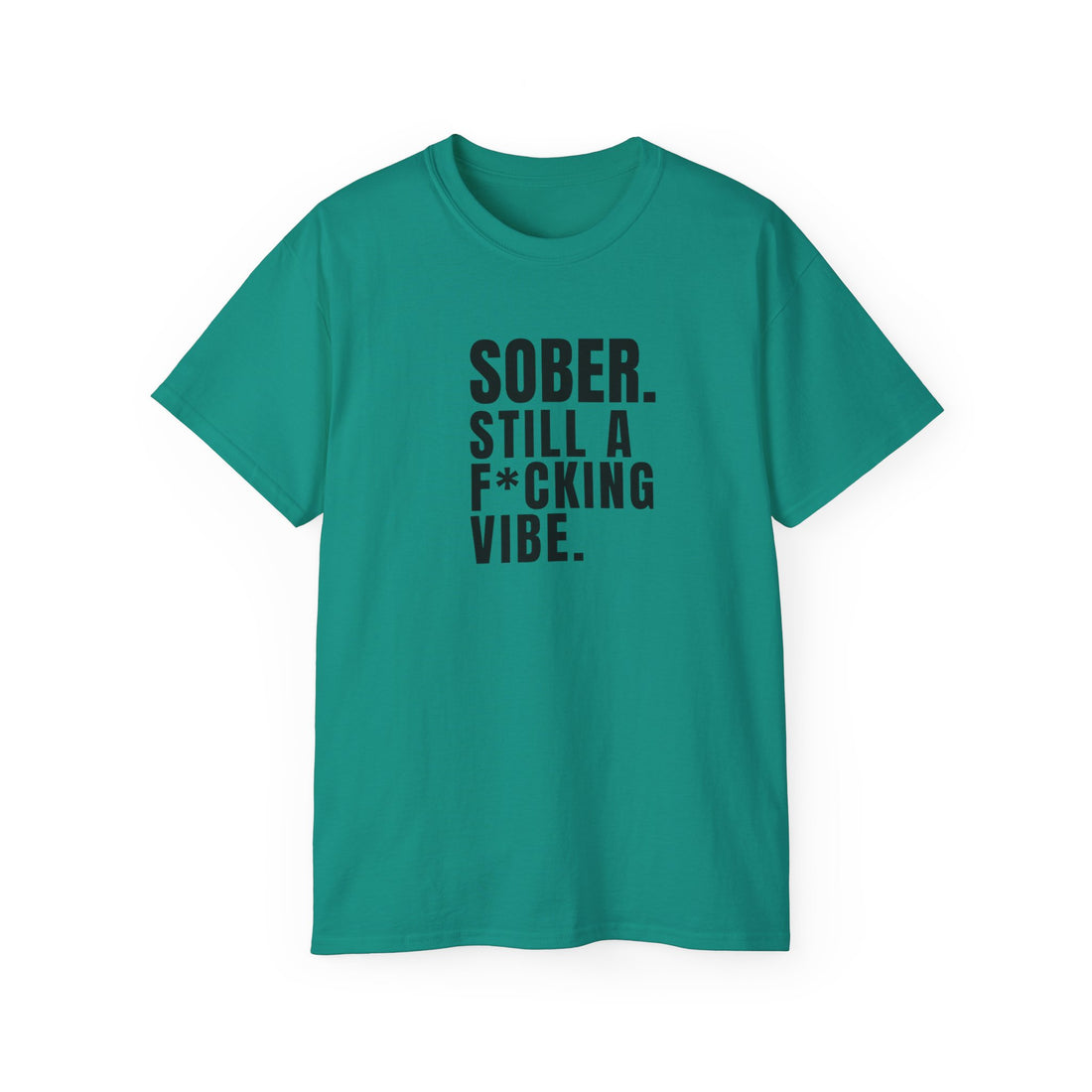 Sober. Still a F*cking Vibe - unisex Ultra Cotton Tee