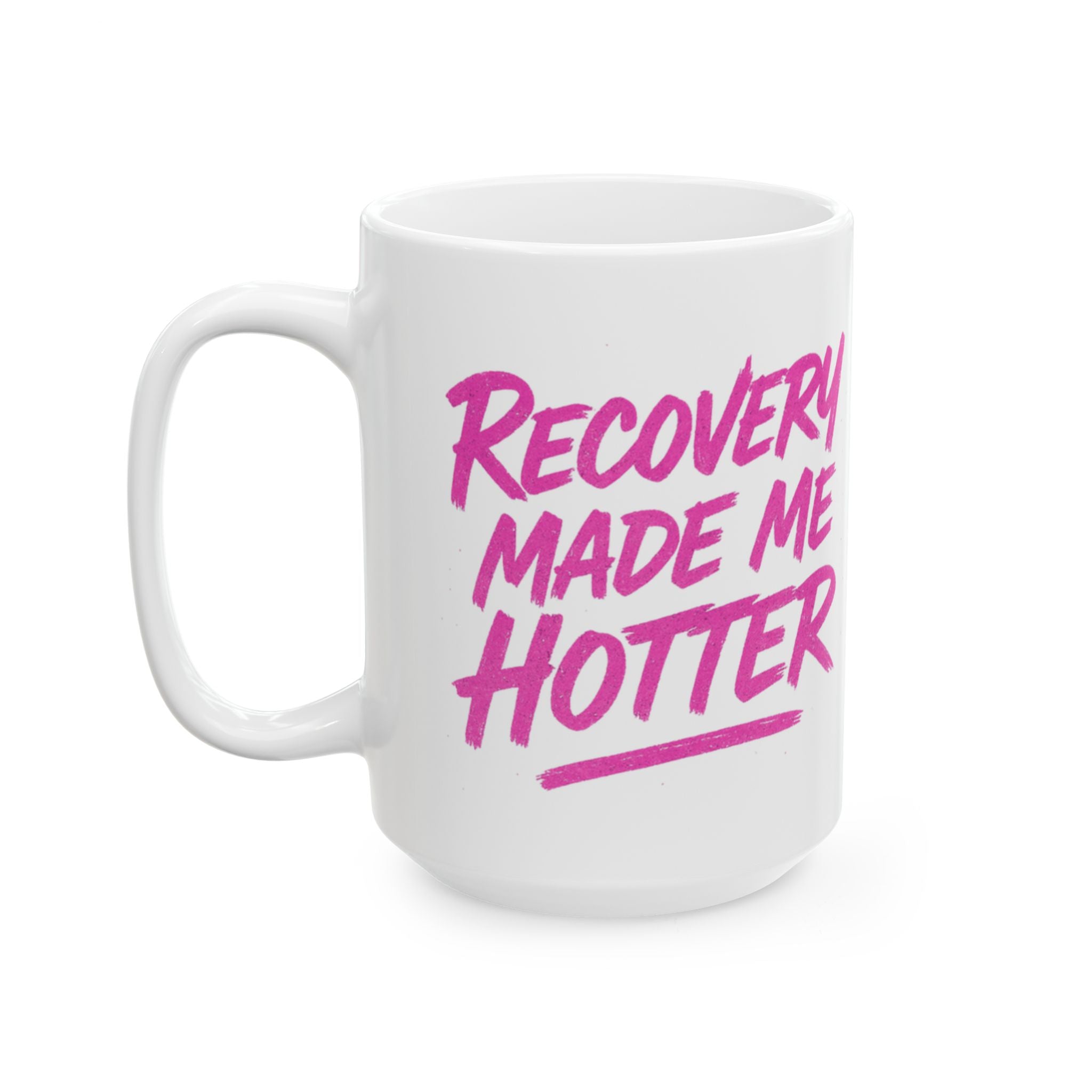 Recovery Made Me Hotter - Ceramic Mug, (11oz, 15oz)