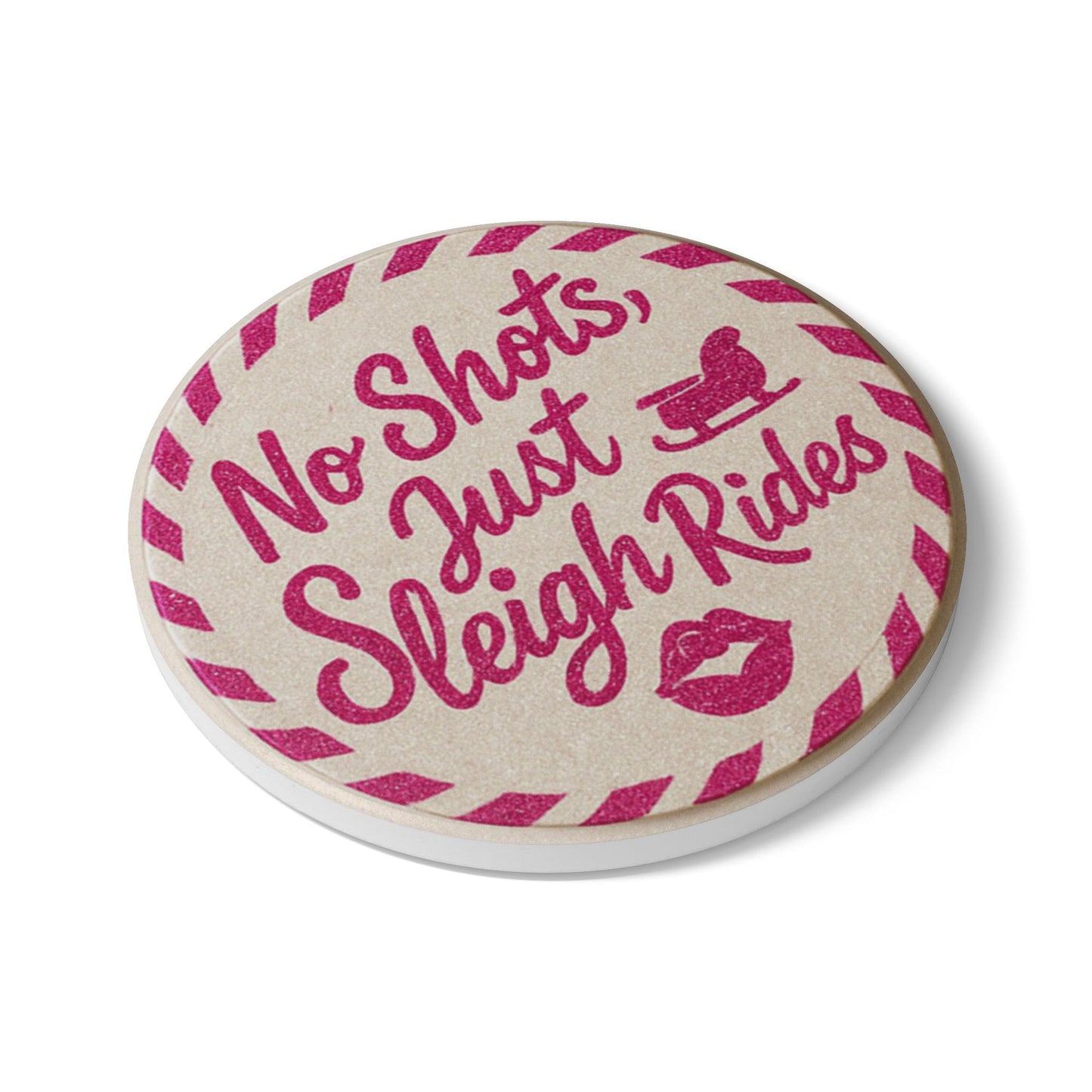 No Shots, Just Sleigh Rides - Ceramic Coaster