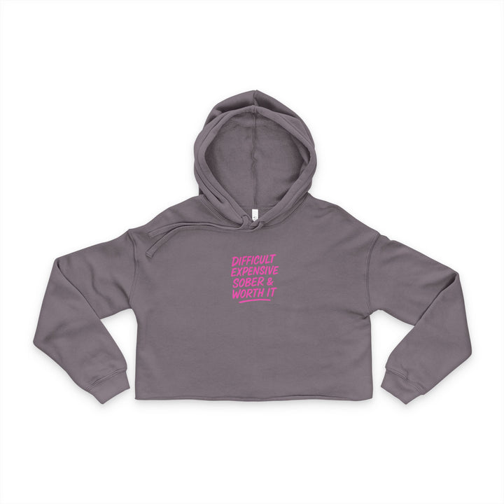 Difficult Expensive Sober & Worth it - Women's Cropped Hoodie