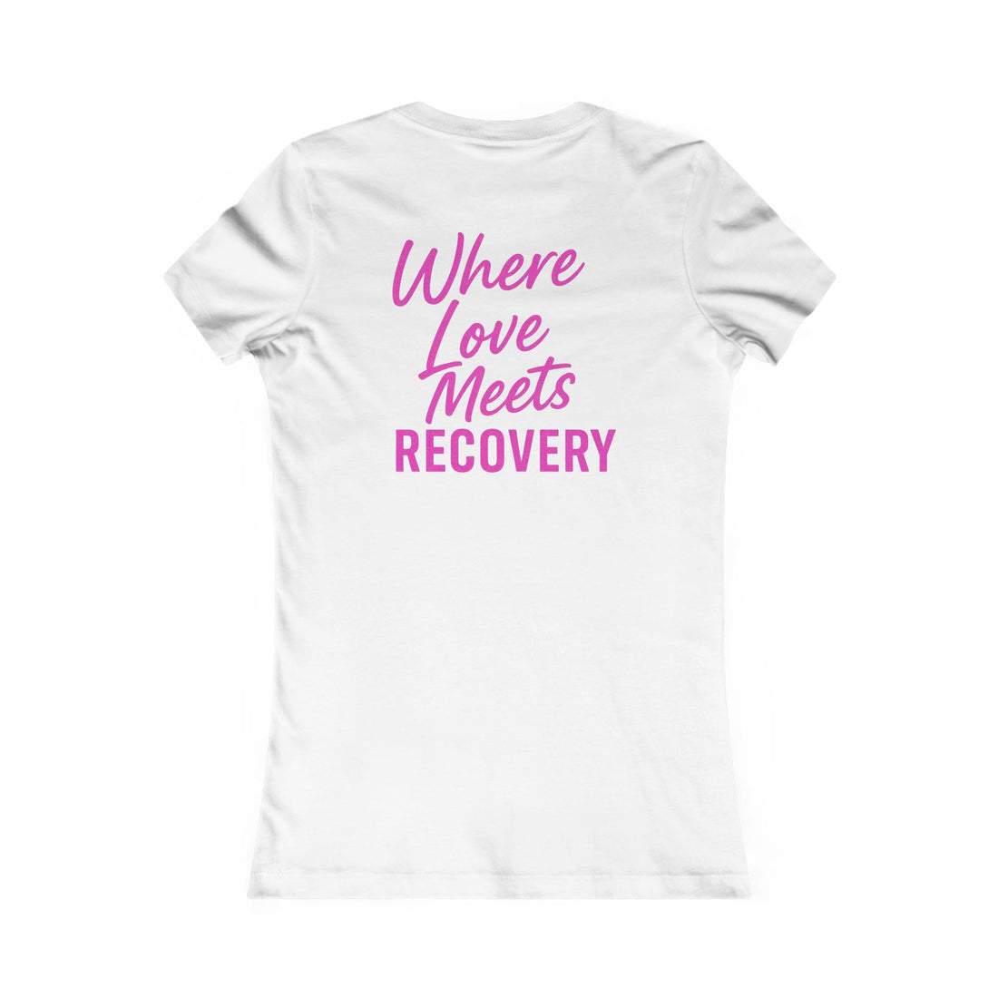 where love meets recovery  - Women's Favorite Tee