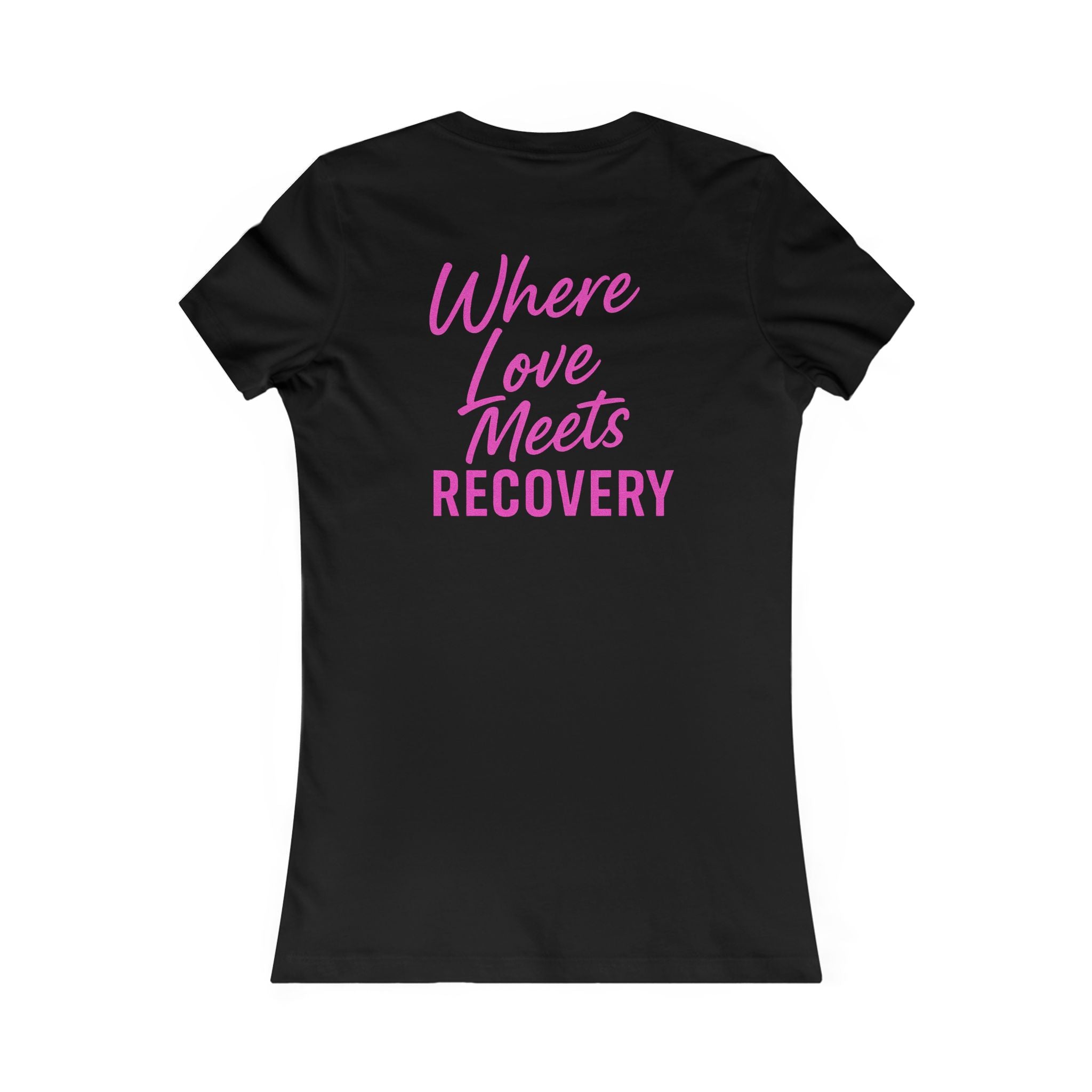 where love meets recovery  - Women's Favorite Tee