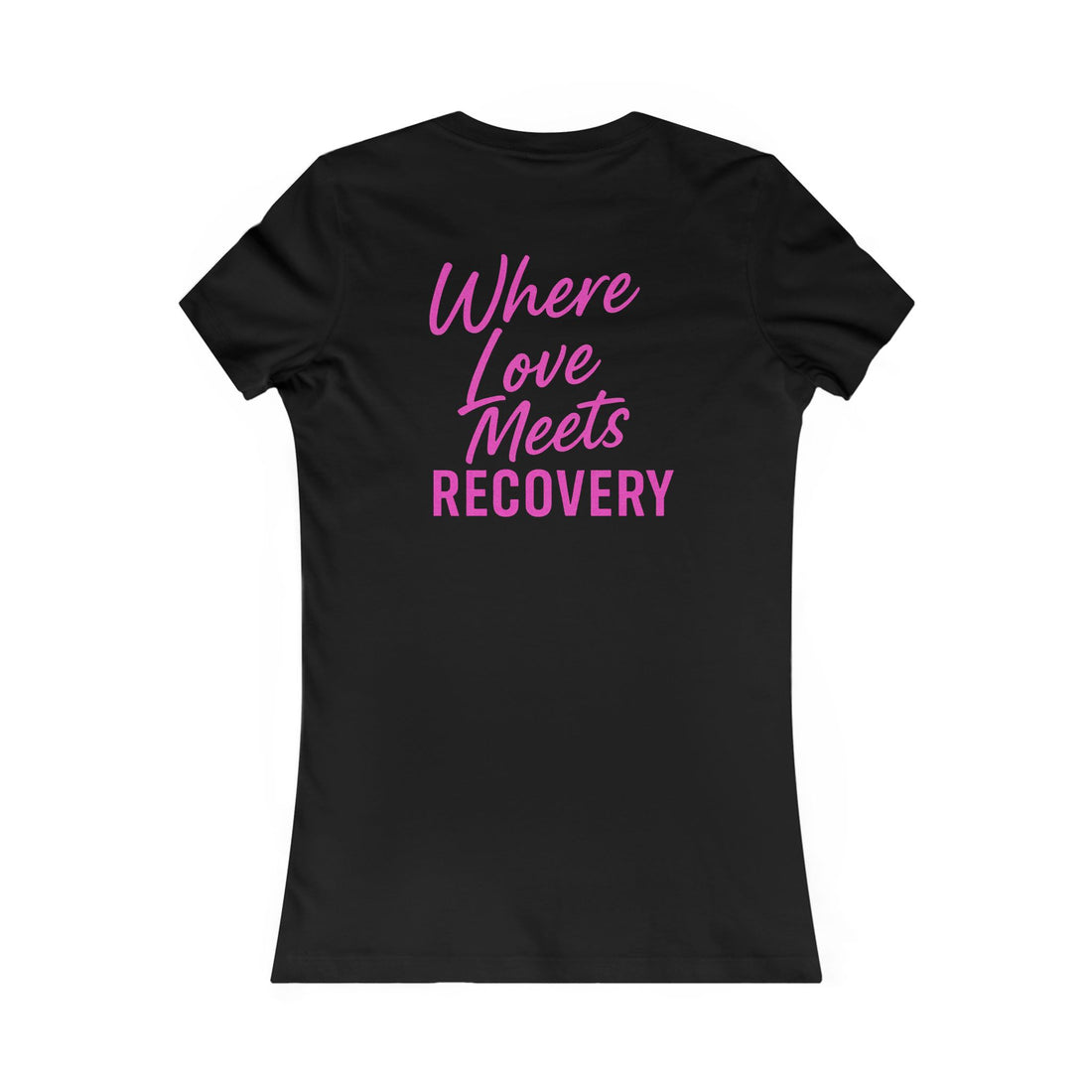 where love meets recovery  - Women's Favorite Tee