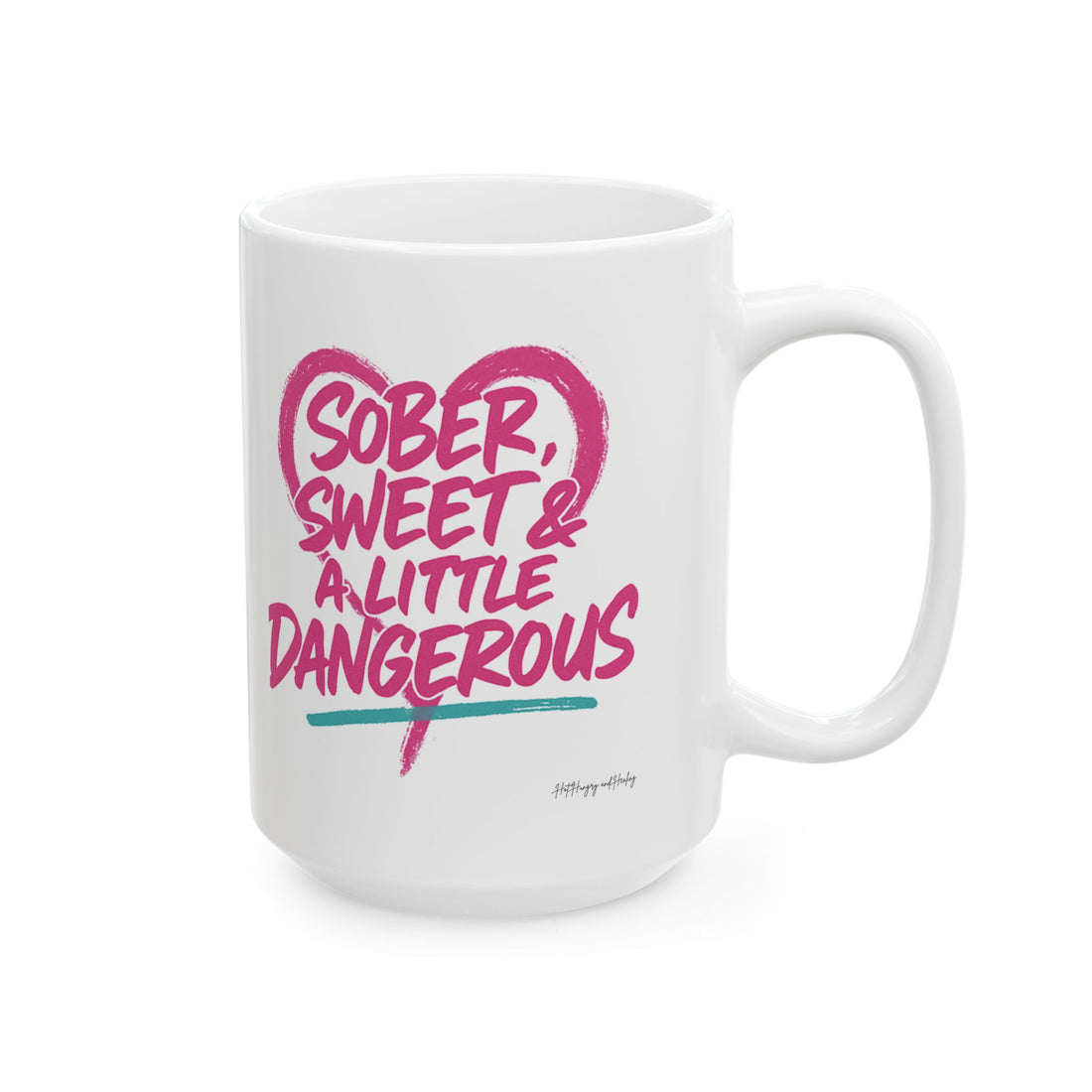Sober Sweet & A Little Dangerous -  Ceramic Mug, (11oz, 15oz)