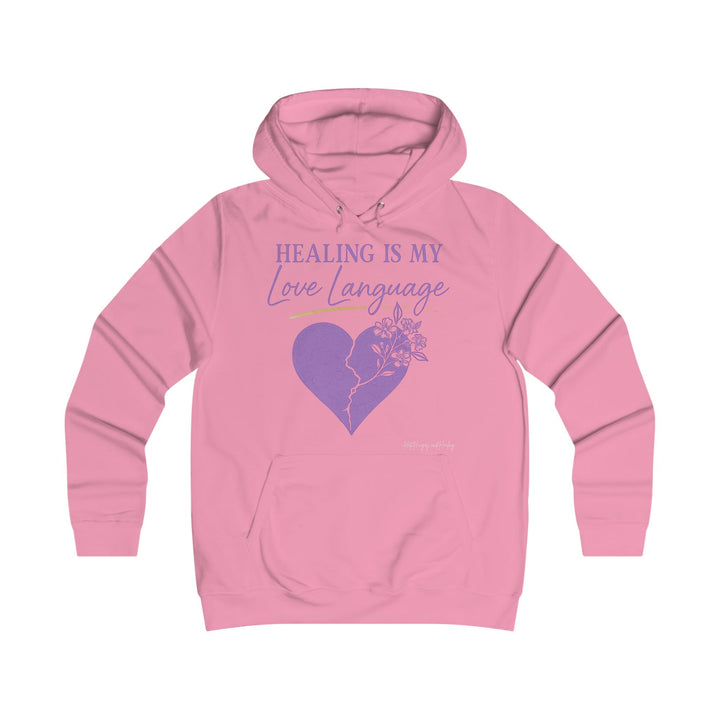HEALING IS MY LOVE LANGUAGE Girlie Hoodie