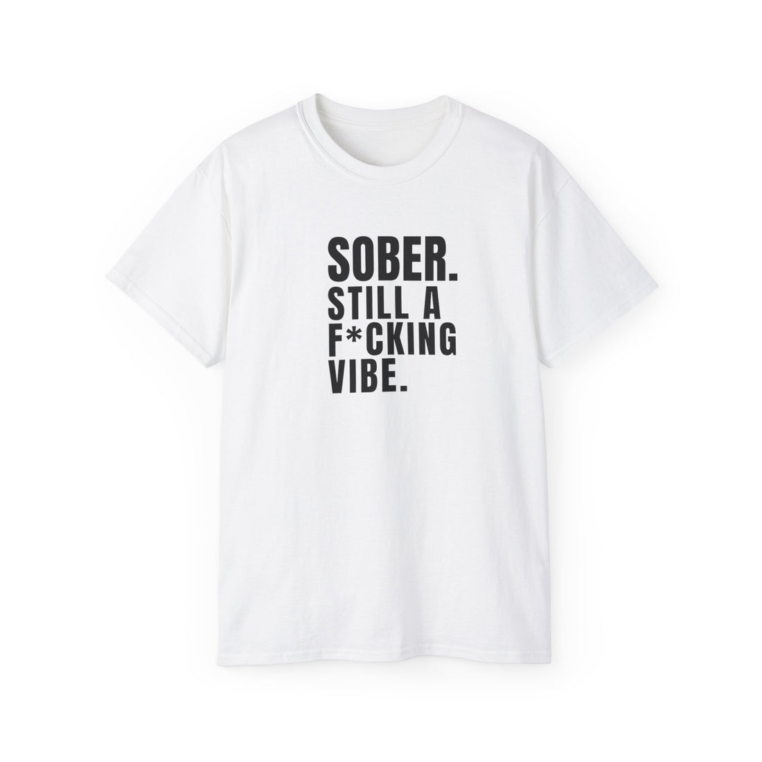 Sober. Still a F*cking Vibe - unisex Ultra Cotton Tee
