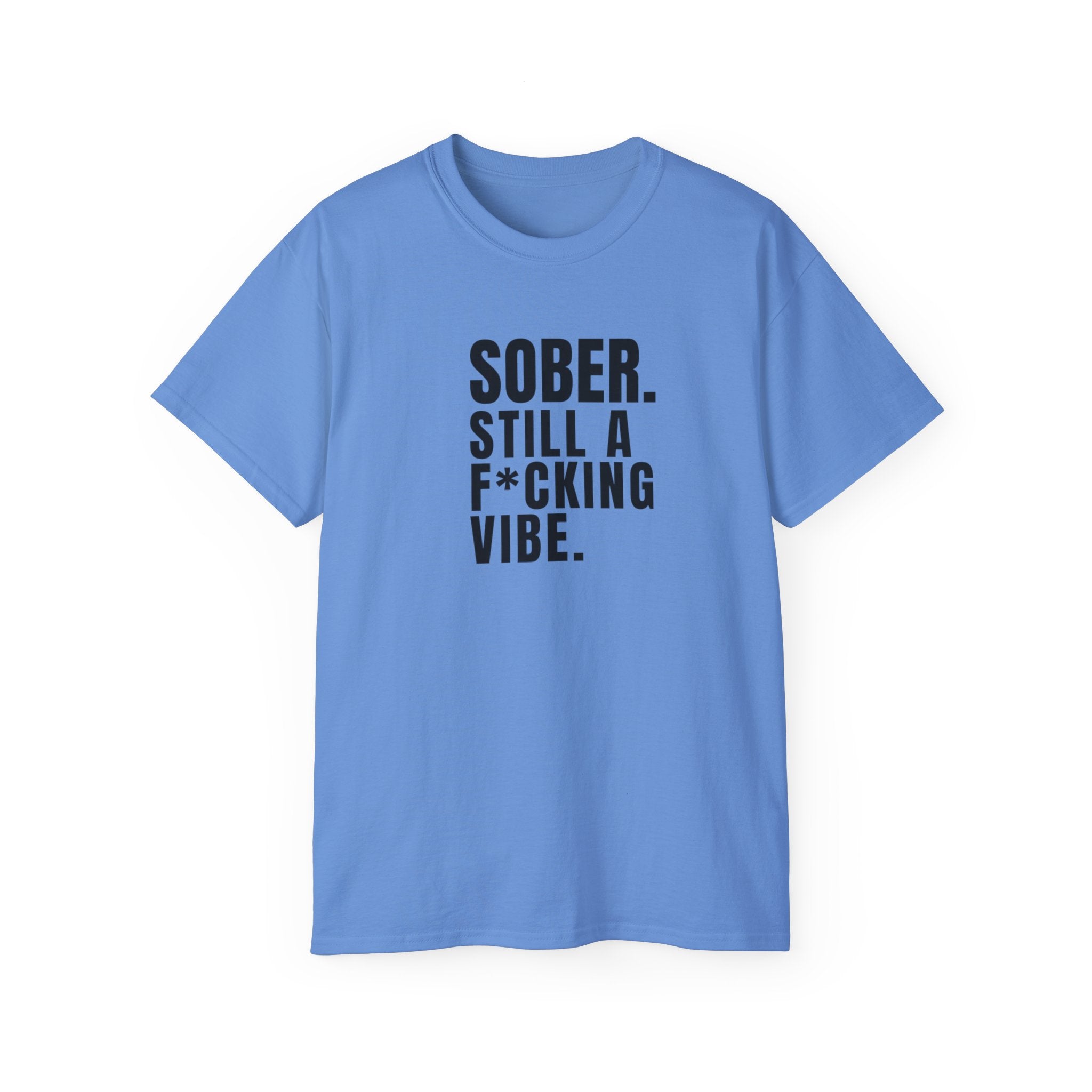 Sober. Still a F*cking Vibe - unisex Ultra Cotton Tee