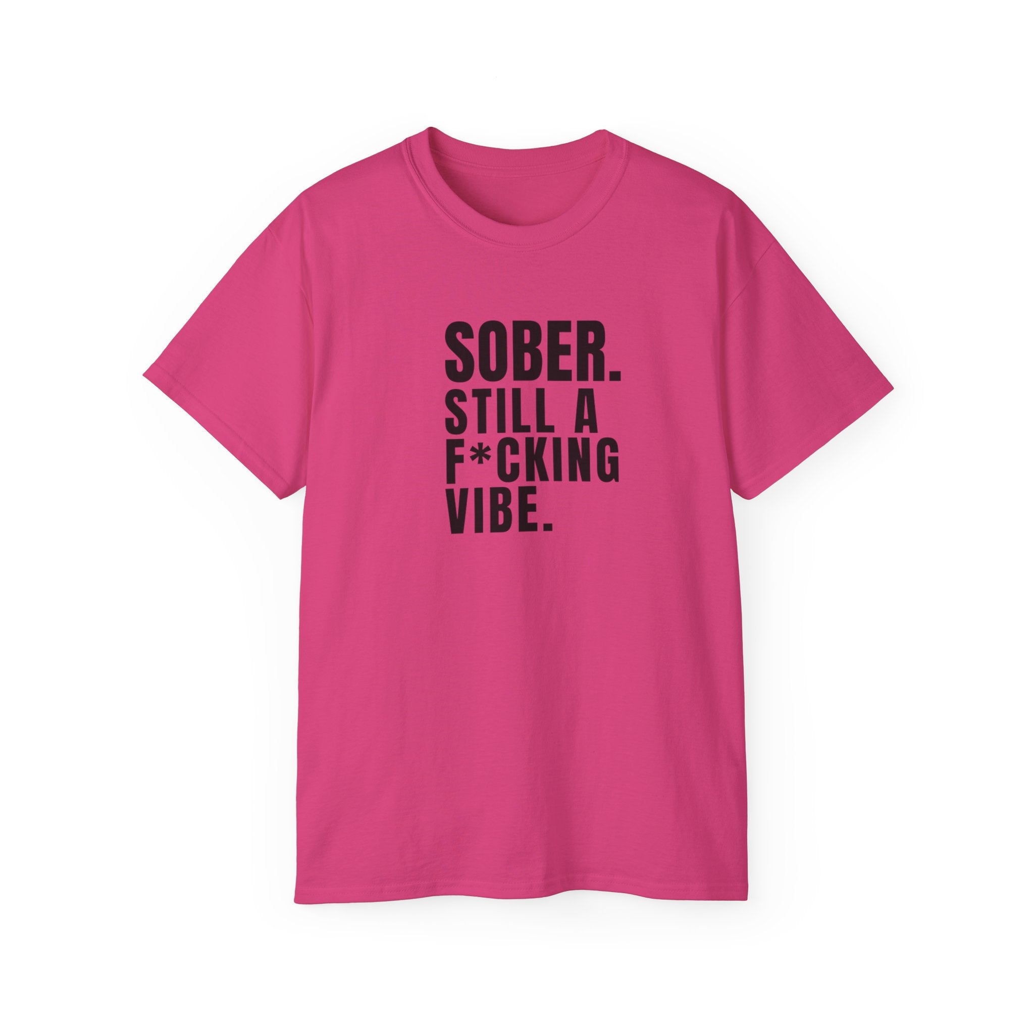 Sober. Still a F*cking Vibe - unisex Ultra Cotton Tee