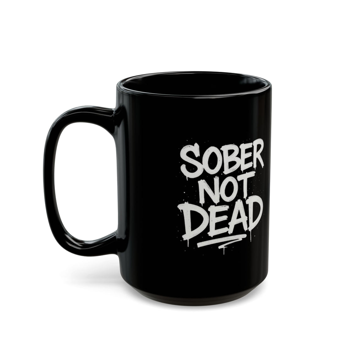 Sober Not Dead - Black Mug (11oz, 15oz)