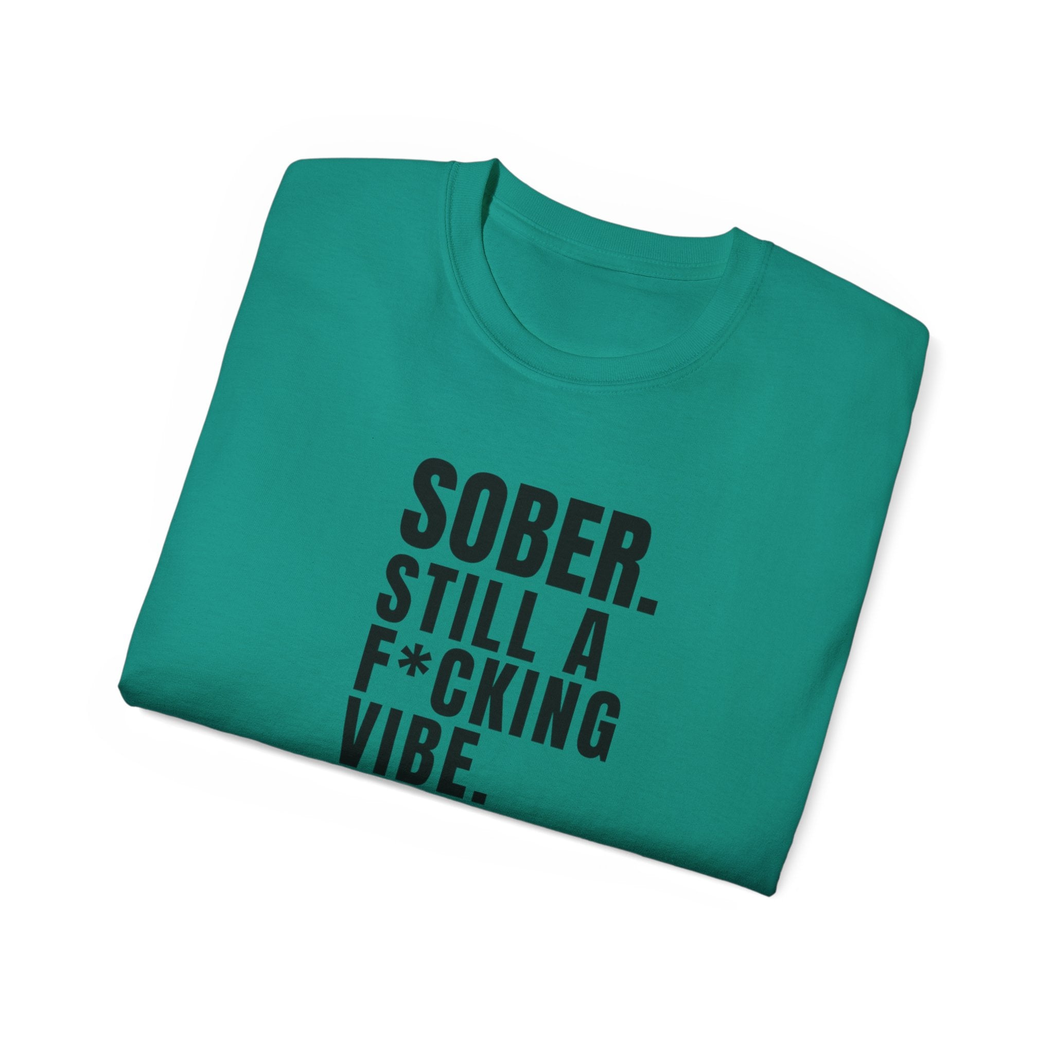 Sober. Still a F*cking Vibe - unisex Ultra Cotton Tee