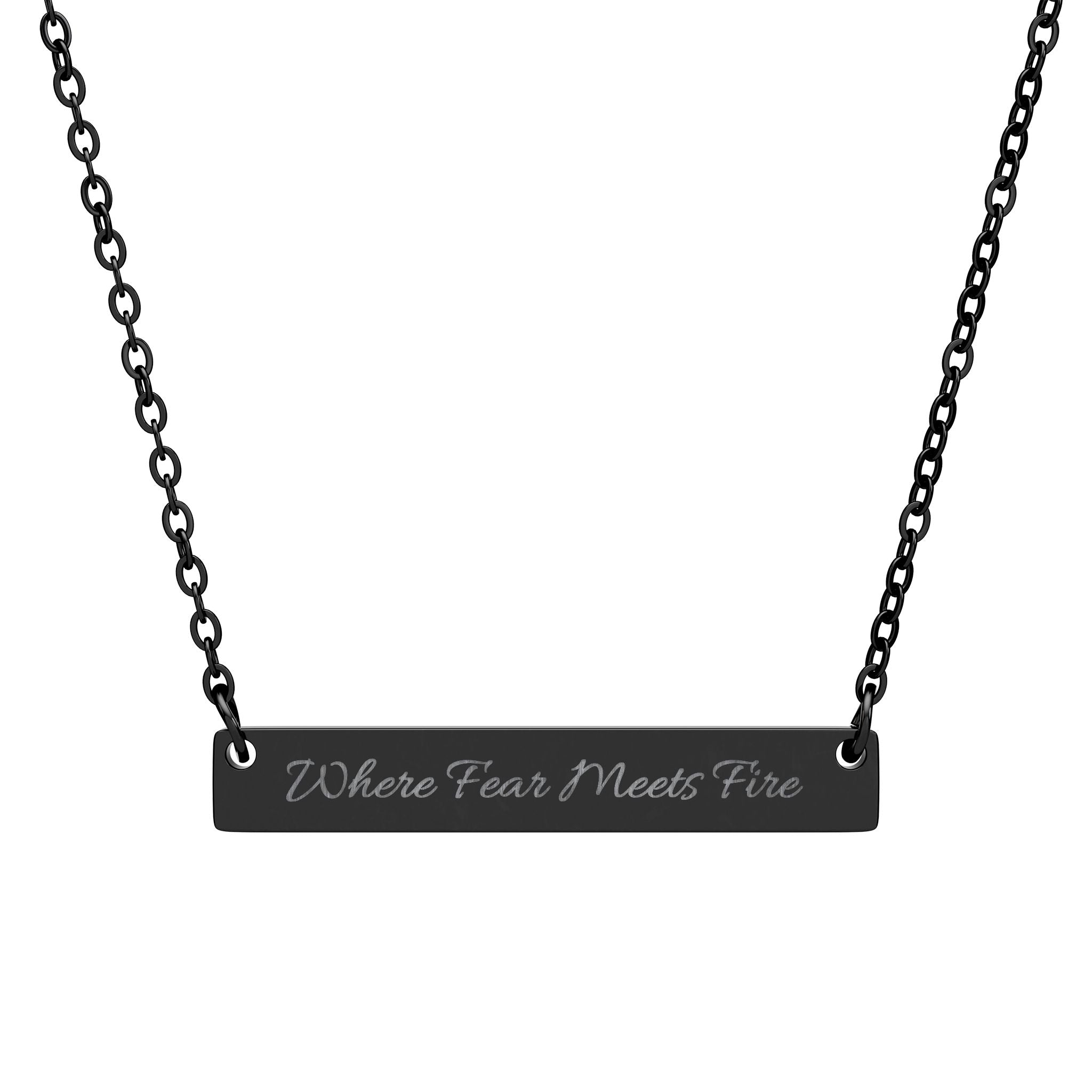 Where Fear Meets Fire - Necklace Engraving