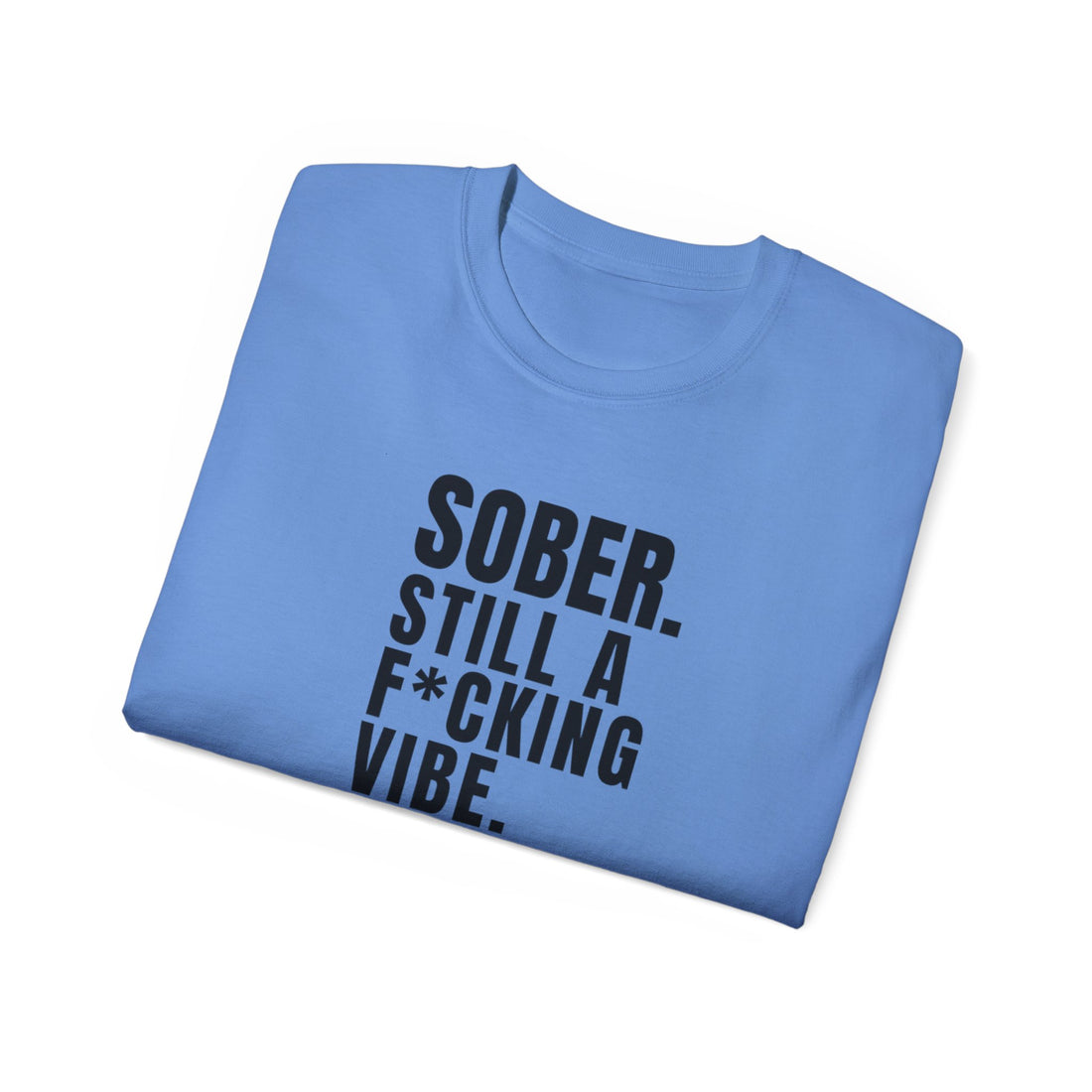 Sober. Still a F*cking Vibe - unisex Ultra Cotton Tee