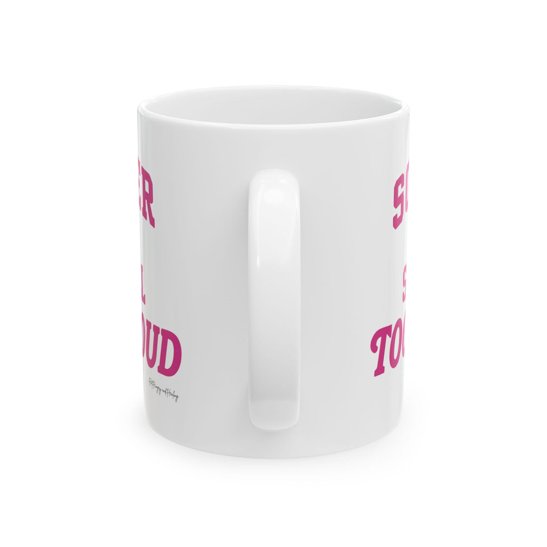 Sober & Still Too Loud Ceramic Mug, (11oz, 15oz)
