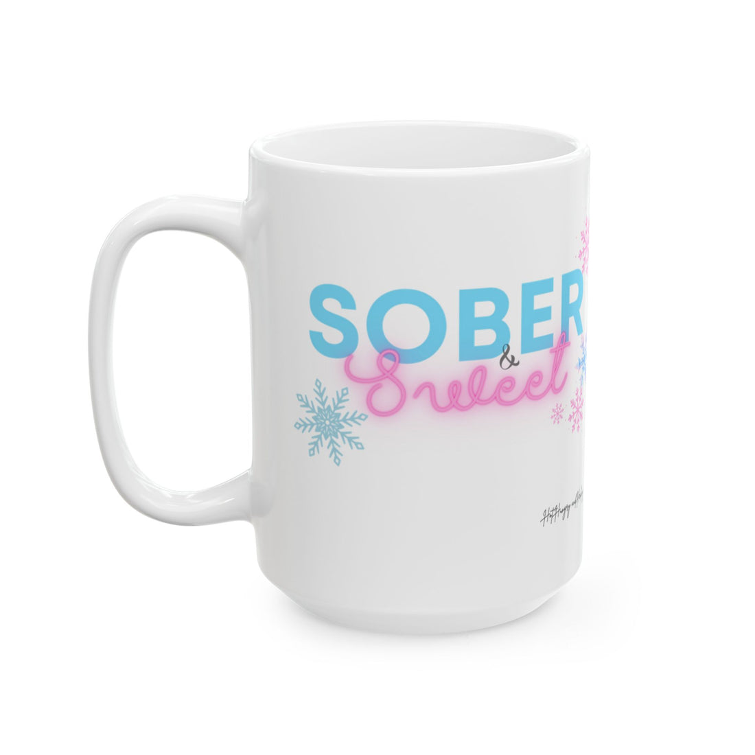 Sober & Sweet - Ceramic Mug, (11oz, 15oz)